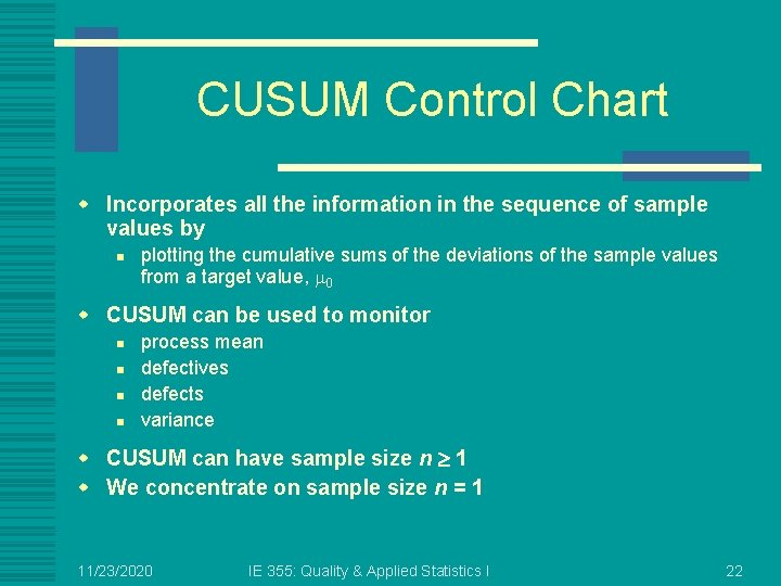 CUSUM Control Chart w Incorporates all the information in the sequence of sample values
