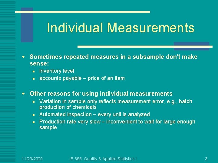 Individual Measurements w Sometimes repeated measures in a subsample don't make sense: n n