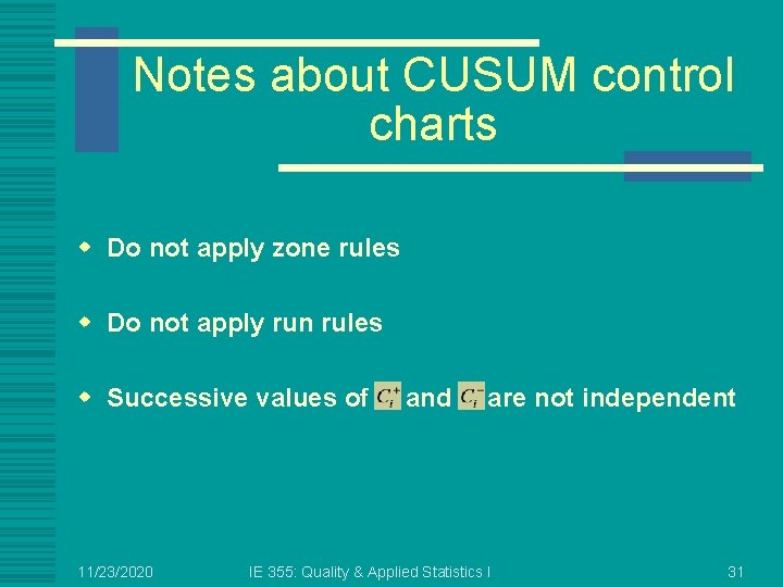 Notes about CUSUM control charts w Do not apply zone rules w Do not