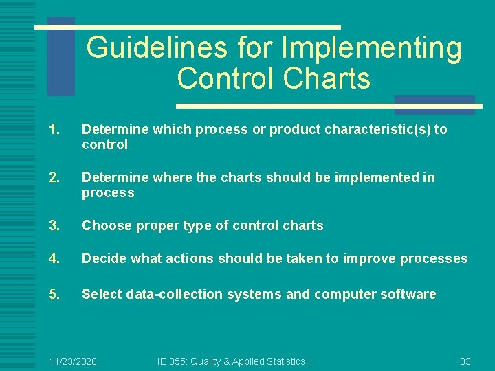 Guidelines for Implementing Control Charts 1. Determine which process or product characteristic(s) to control