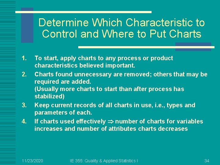 Determine Which Characteristic to Control and Where to Put Charts 1. 2. 3. 4.