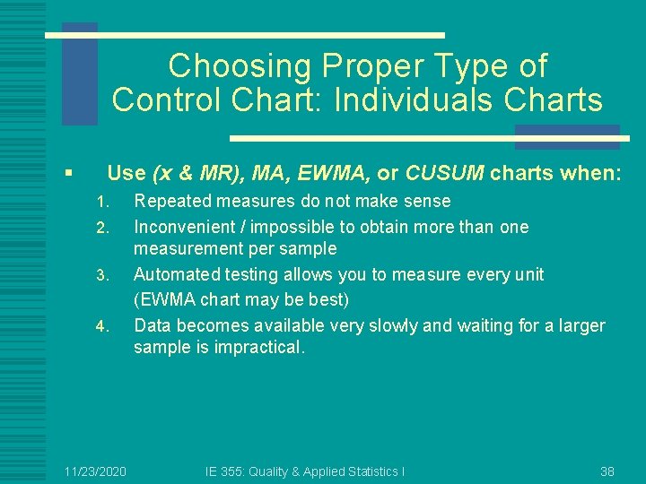 Choosing Proper Type of Control Chart: Individuals Charts § Use (x & MR), MA,