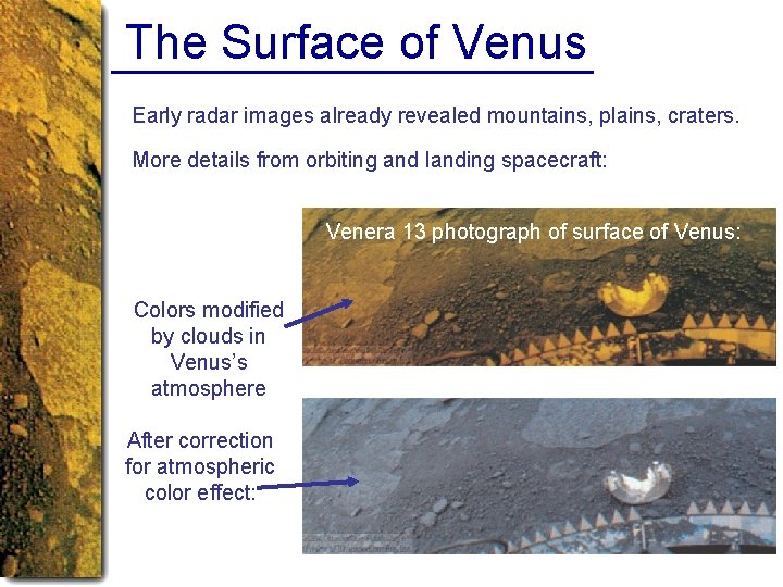 The Surface of Venus Early radar images already revealed mountains, plains, craters. More details