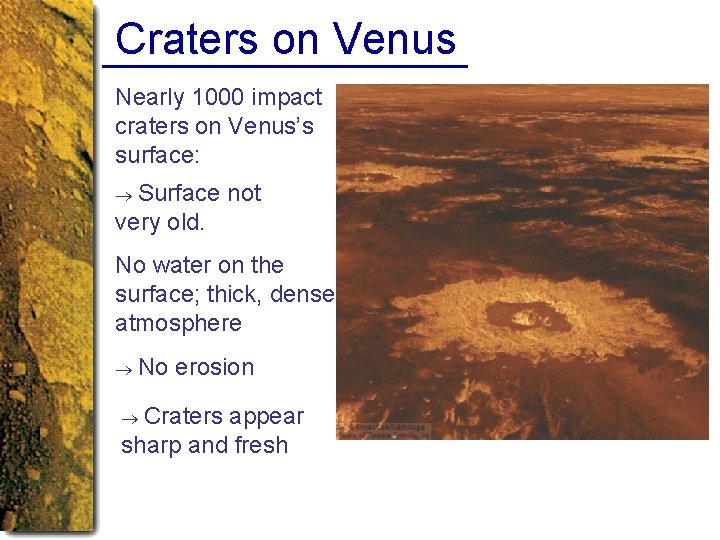 Craters on Venus Nearly 1000 impact craters on Venus’s surface: Surface not very old.