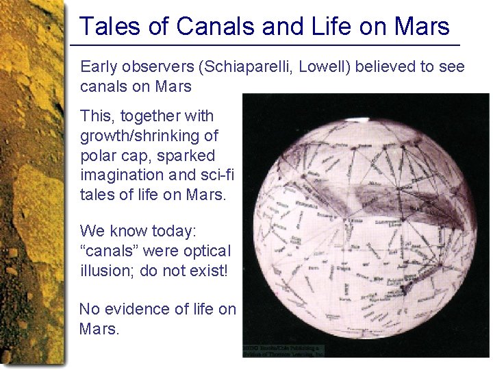 Tales of Canals and Life on Mars Early observers (Schiaparelli, Lowell) believed to see