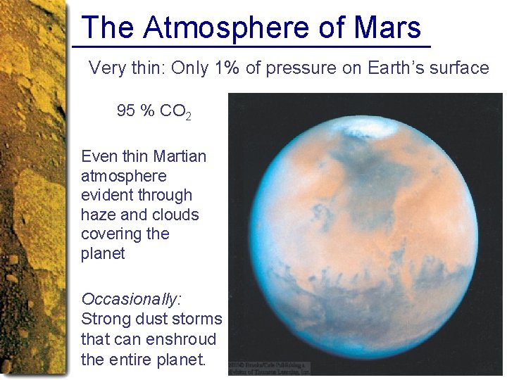 The Atmosphere of Mars Very thin: Only 1% of pressure on Earth’s surface 95