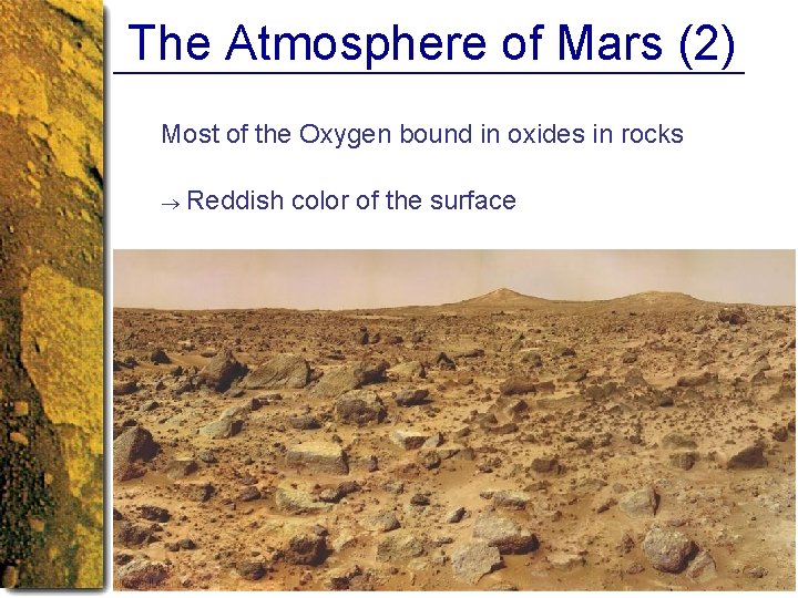 The Atmosphere of Mars (2) Most of the Oxygen bound in oxides in rocks