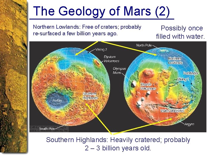 The Geology of Mars (2) Northern Lowlands: Free of craters; probably re-surfaced a few