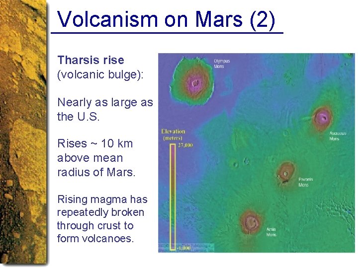 Volcanism on Mars (2) Tharsis rise (volcanic bulge): Nearly as large as the U.