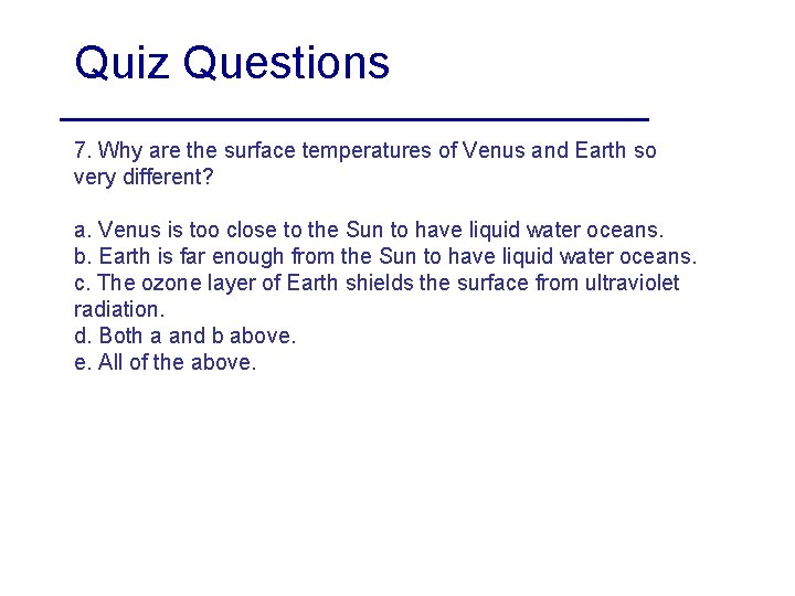 Quiz Questions 7. Why are the surface temperatures of Venus and Earth so very