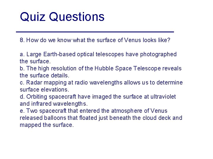 Quiz Questions 8. How do we know what the surface of Venus looks like?