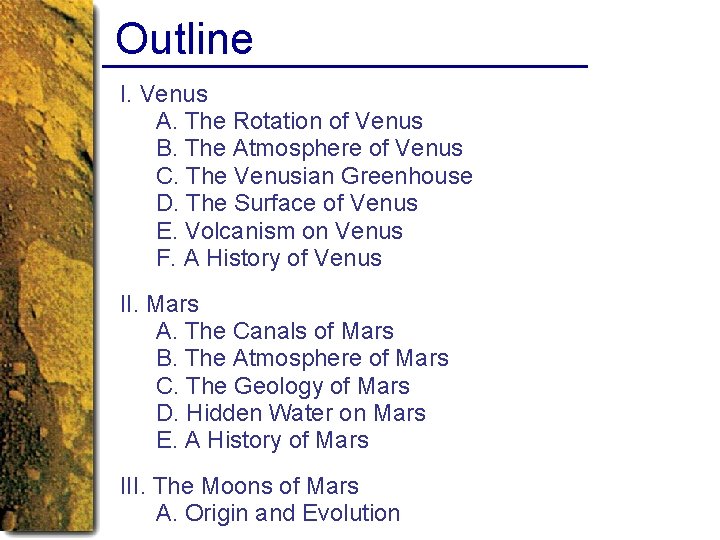 Outline I. Venus A. The Rotation of Venus B. The Atmosphere of Venus C.