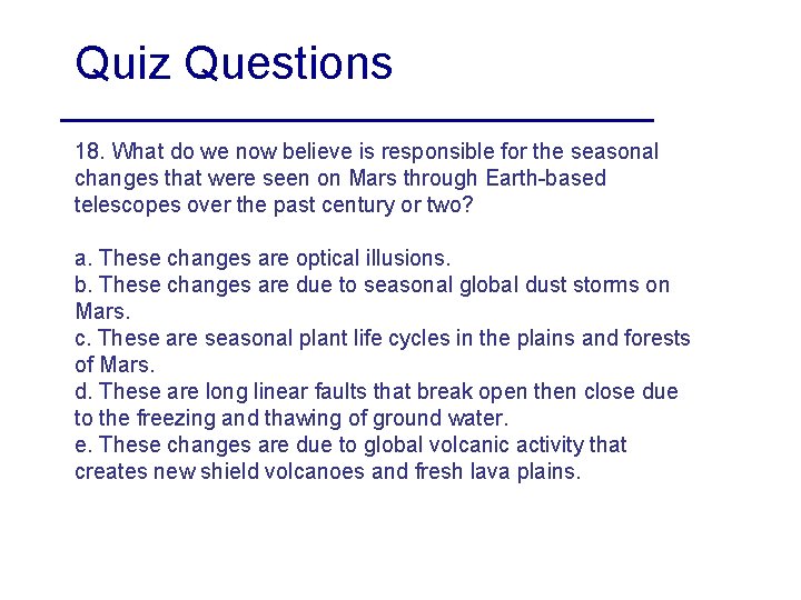 Quiz Questions 18. What do we now believe is responsible for the seasonal changes