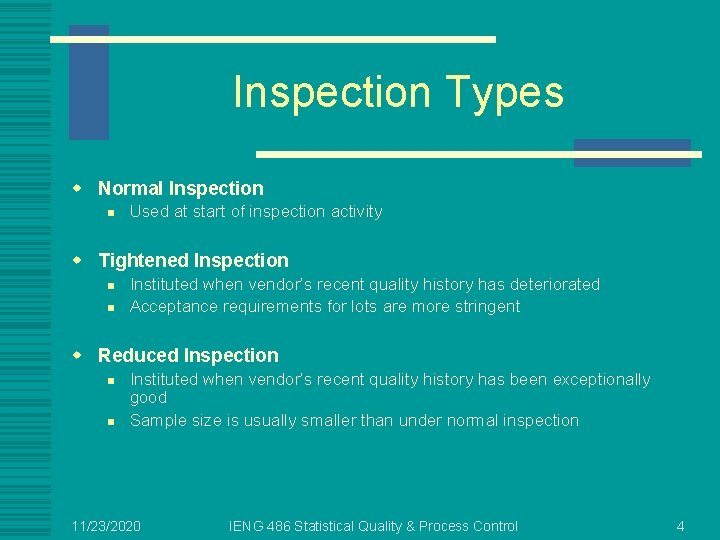 Inspection Types w Normal Inspection n Used at start of inspection activity w Tightened