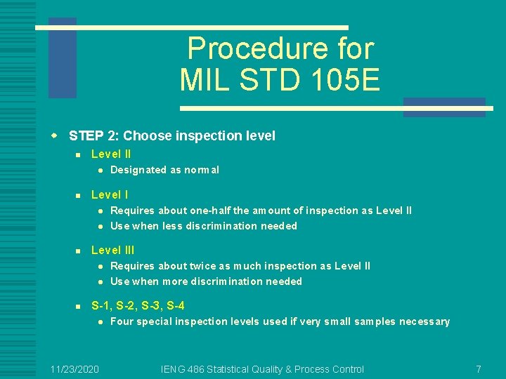 Procedure for MIL STD 105 E w STEP 2: Choose inspection level n Level