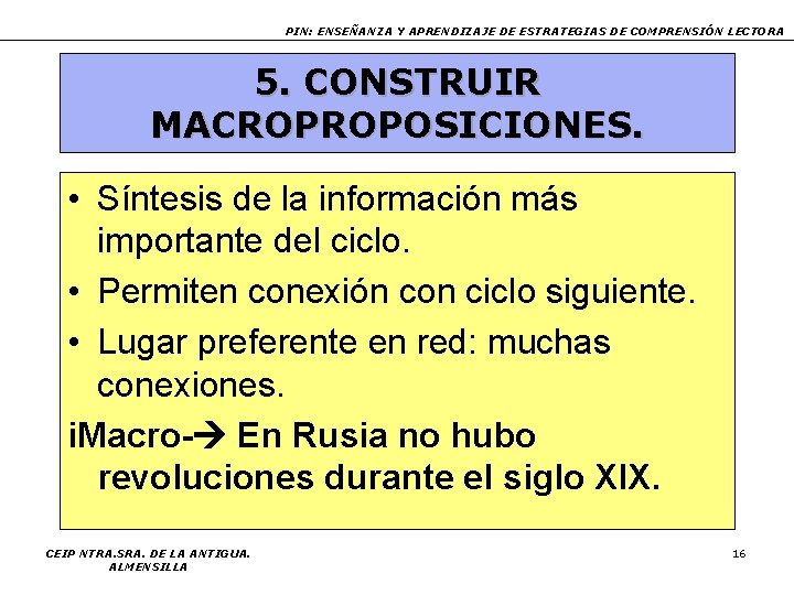 PIN: ENSEÑANZA Y APRENDIZAJE DE ESTRATEGIAS DE COMPRENSIÓN LECTORA 5. CONSTRUIR MACROPROPOSICIONES. • Síntesis