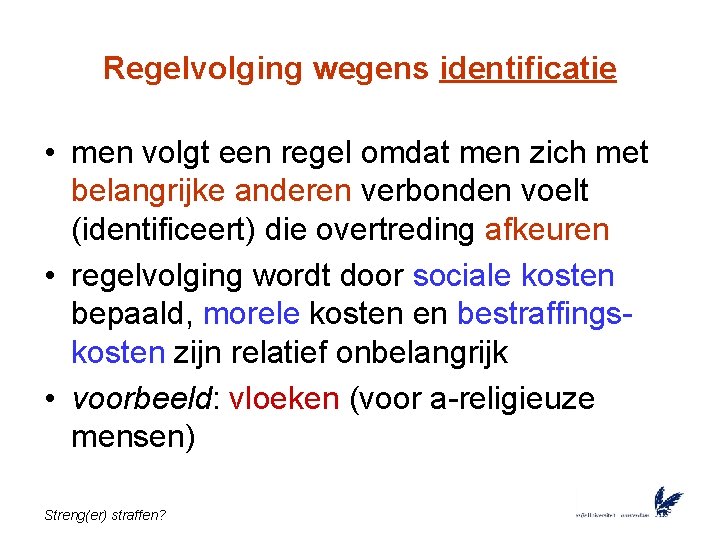 Regelvolging wegens identificatie • men volgt een regel omdat men zich met belangrijke anderen