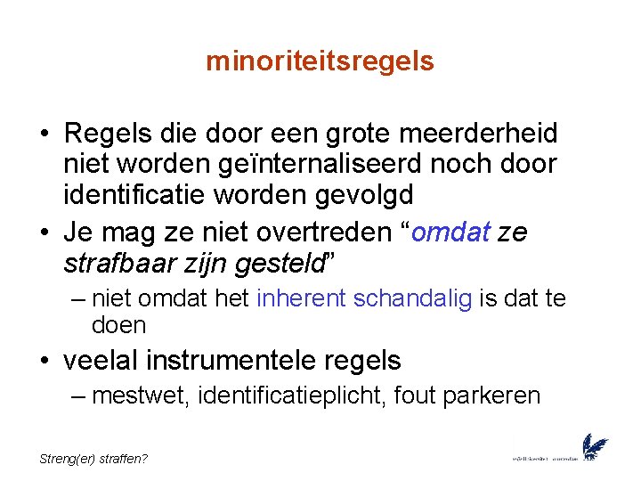 minoriteitsregels • Regels die door een grote meerderheid niet worden geïnternaliseerd noch door identificatie