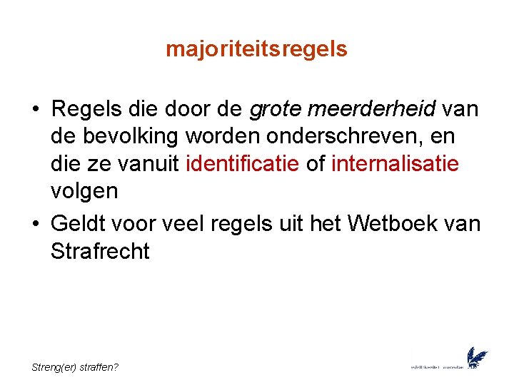 majoriteitsregels • Regels die door de grote meerderheid van de bevolking worden onderschreven, en