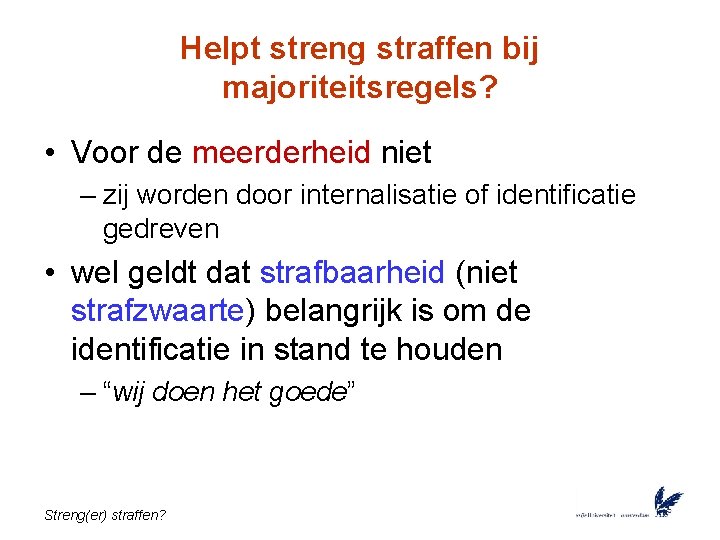 Helpt streng straffen bij majoriteitsregels? • Voor de meerderheid niet – zij worden door