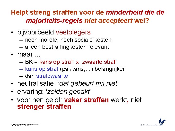 Helpt streng straffen voor de minderheid die de majoriteits-regels niet accepteert wel? • bijvoorbeeld