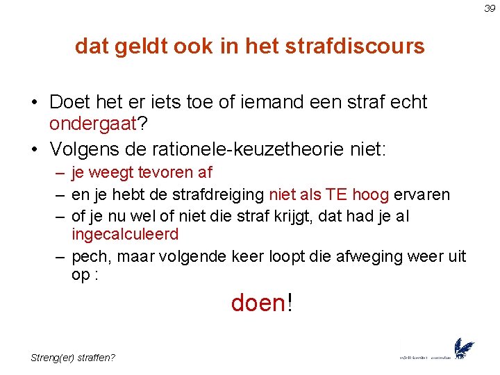 39 dat geldt ook in het strafdiscours • Doet het er iets toe of