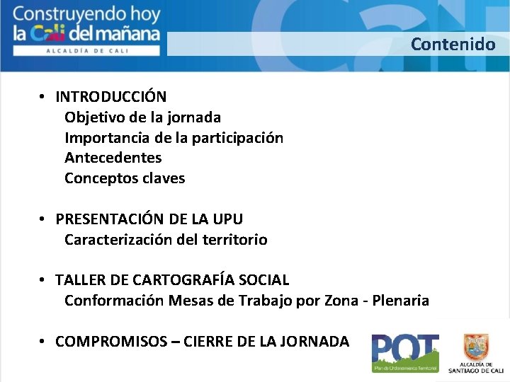 Contenido • INTRODUCCIÓN Objetivo de la jornada Importancia de la participación Antecedentes Conceptos claves