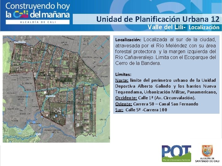 Unidad de Planificación Urbana 12 Valle del Lili- Localización: Localizada al sur de la