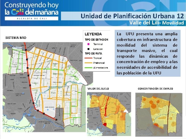 Unidad de Planificación Urbana 12 Valle del Lili- Movilidad La UPU presenta una amplia