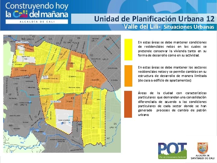 Unidad de Planificación Urbana 12 Valle del Lili- Situaciones Urbanas En estas áreas se