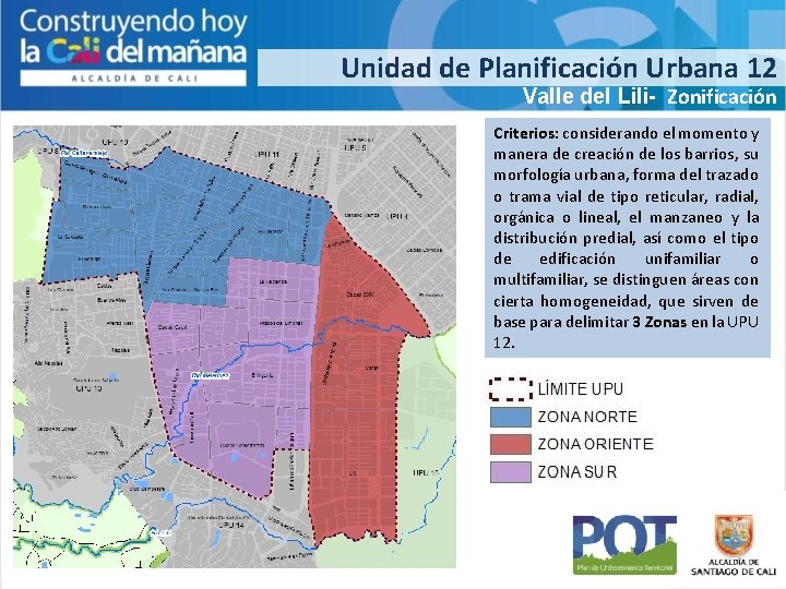 Unidad de Planificación Urbana 12 Valle del Lili- Zonificación Criterios: considerando el momento y