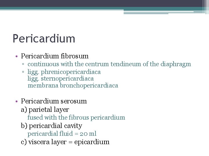 Pericardium • Pericardium fibrosum ▫ continuous with the centrum tendineum of the diaphragm ▫