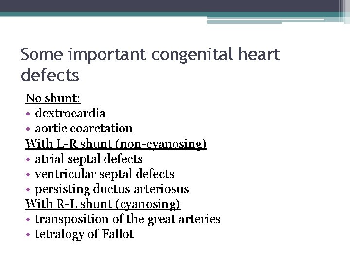 Some important congenital heart defects No shunt: • dextrocardia • aortic coarctation With L-R