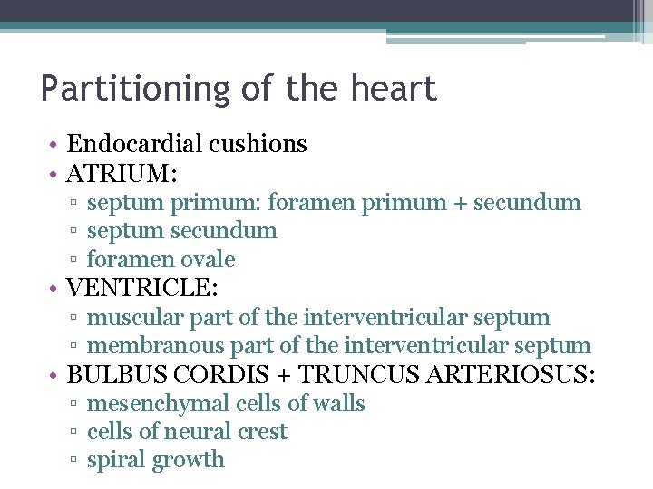 Partitioning of the heart • Endocardial cushions • ATRIUM: ▫ septum primum: foramen primum