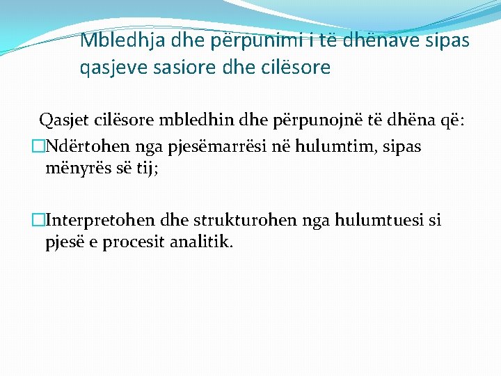 Mbledhja dhe përpunimi i të dhënave sipas qasjeve sasiore dhe cilësore Qasjet cilësore mbledhin