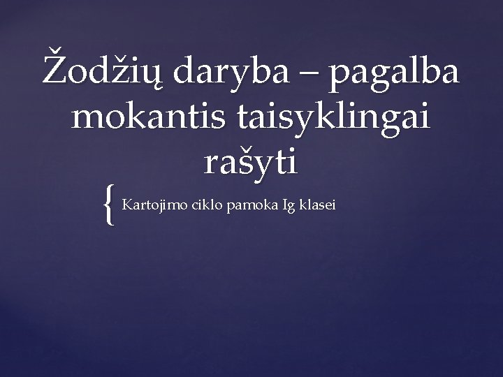 Žodžių daryba – pagalba mokantis taisyklingai rašyti { Kartojimo ciklo pamoka Ig klasei 