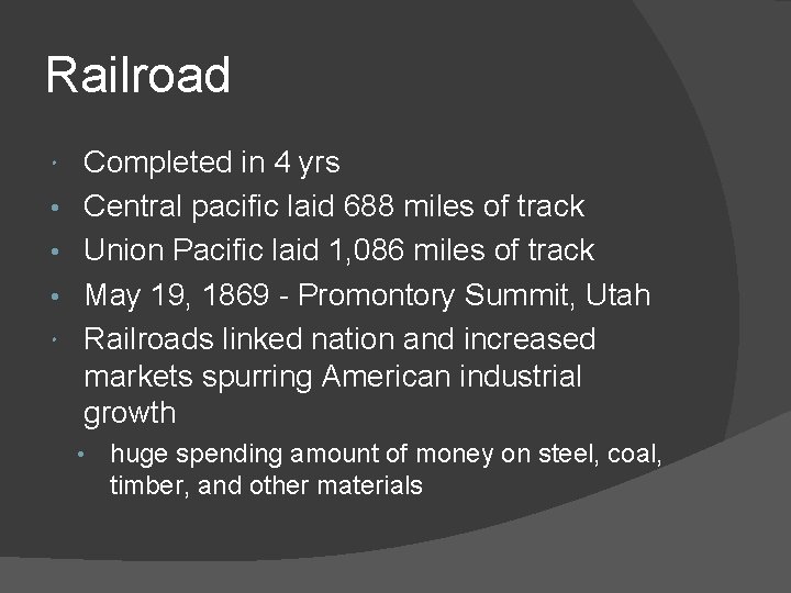 Railroad • • • Completed in 4 yrs Central pacific laid 688 miles of Railroad • • • Completed in 4 yrs Central pacific laid 688 miles of