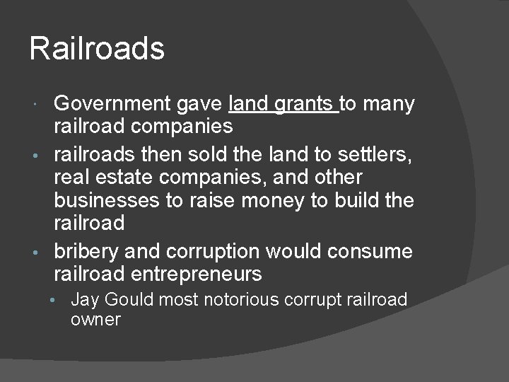 Railroads Government gave land grants to many railroad companies • railroads then sold the Railroads Government gave land grants to many railroad companies • railroads then sold the