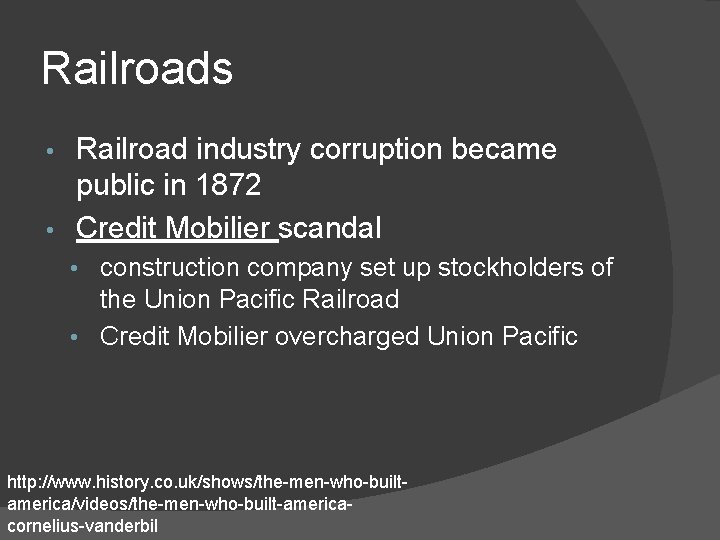 Railroads Railroad industry corruption became public in 1872 • Credit Mobilier scandal • • Railroads Railroad industry corruption became public in 1872 • Credit Mobilier scandal • •