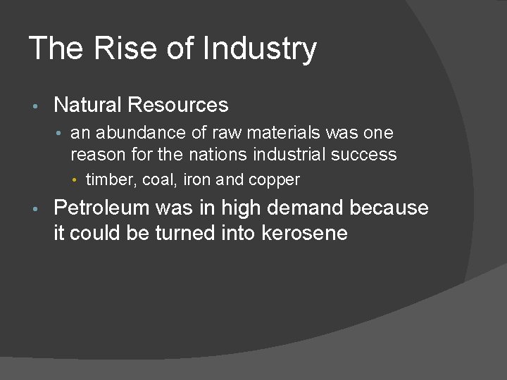 The Rise of Industry • Natural Resources • an abundance of raw materials was The Rise of Industry • Natural Resources • an abundance of raw materials was