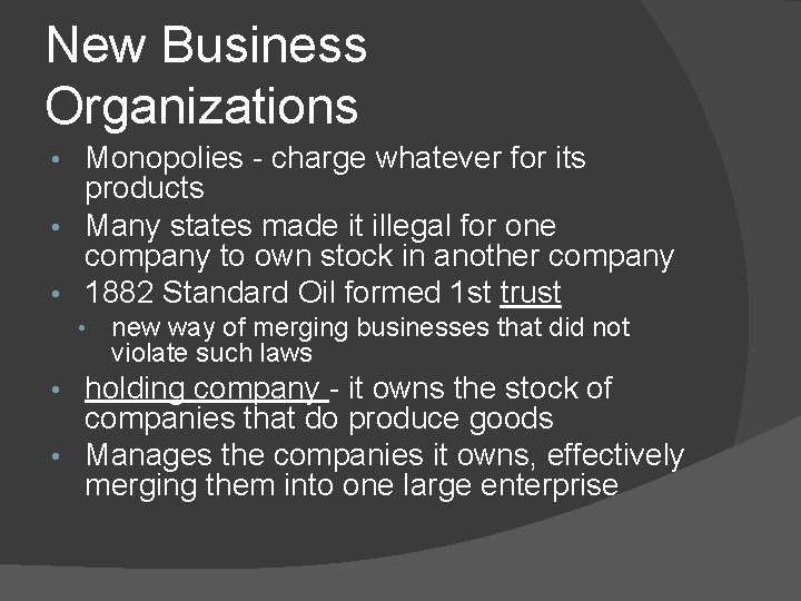 New Business Organizations Monopolies - charge whatever for its products • Many states made New Business Organizations Monopolies - charge whatever for its products • Many states made
