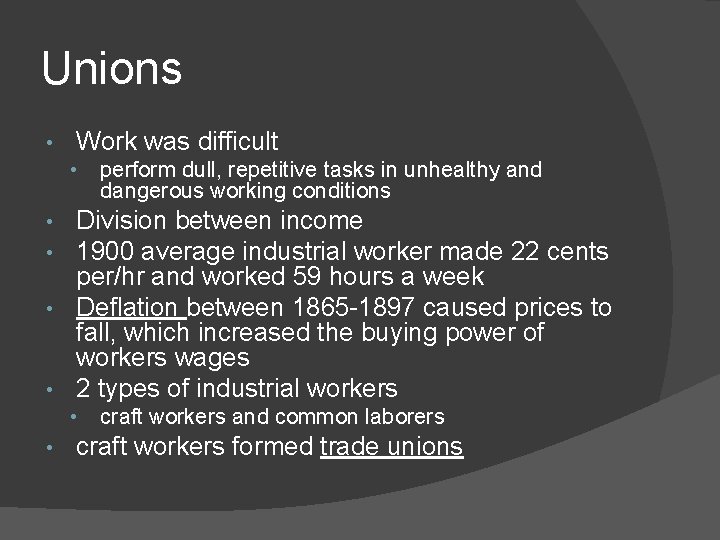 Unions • Work was difficult • perform dull, repetitive tasks in unhealthy and dangerous Unions • Work was difficult • perform dull, repetitive tasks in unhealthy and dangerous