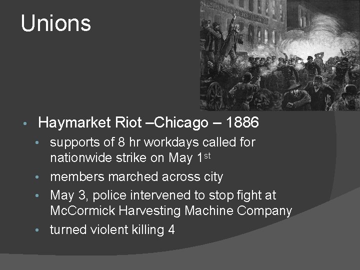 Unions • Haymarket Riot –Chicago – 1886 • supports of 8 hr workdays called Unions • Haymarket Riot –Chicago – 1886 • supports of 8 hr workdays called