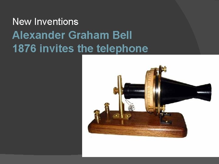 New Inventions Alexander Graham Bell 1876 invites the telephone New Inventions Alexander Graham Bell 1876 invites the telephone