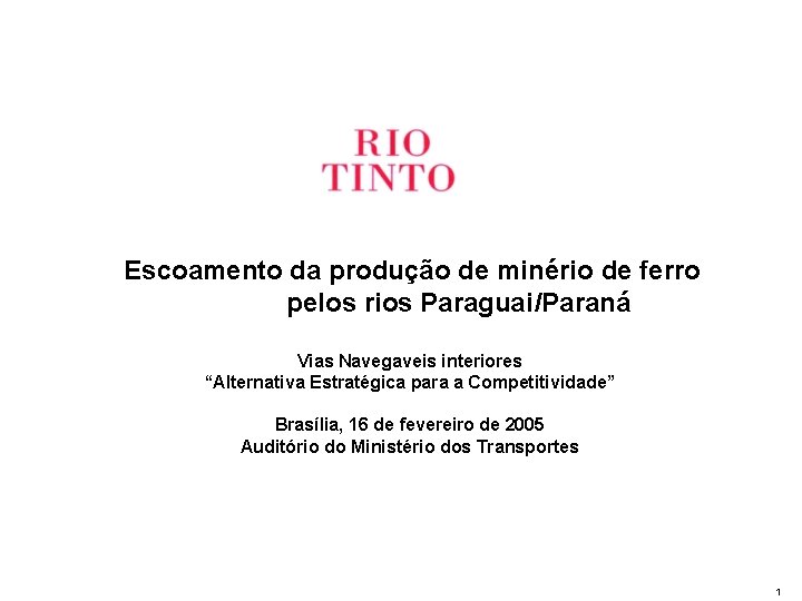  Escoamento da produção de minério de ferro pelos rios Paraguai/Paraná Vias Navegaveis interiores