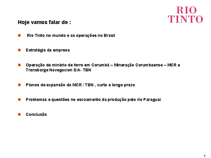 Hoje vamos falar de : n Rio Tinto no mundo e as operações no