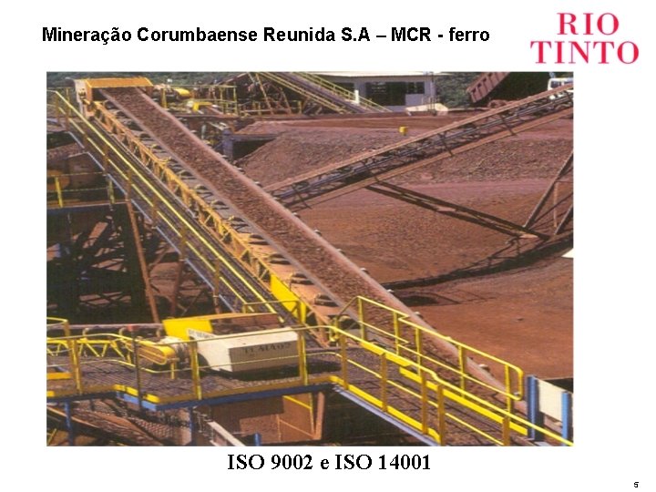  Mineração Corumbaense Reunida S. A – MCR - ferro ISO 9002 e ISO