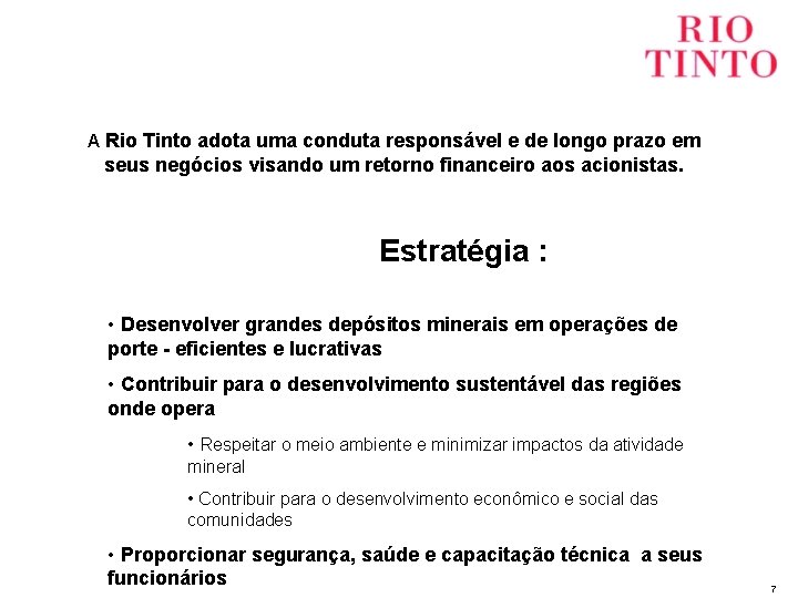  A Rio Tinto adota uma conduta responsável e de longo prazo em seus