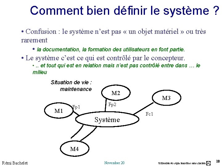 Comment bien définir le système ? • Confusion : le système n’est pas «
