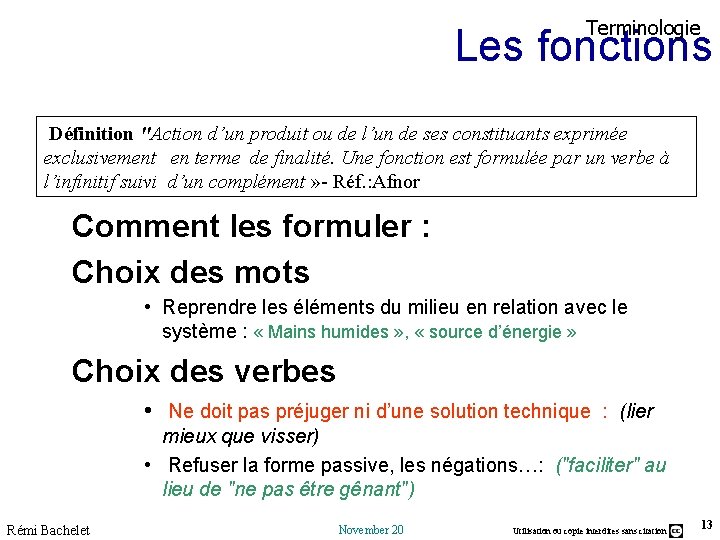 Terminologie Les fonctions Définition "Action d’un produit ou de l’un de ses constituants exprimée